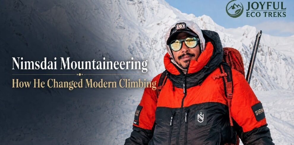 Nimsdai Mountaineering: How He Changed Modern Climbing